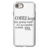 coffee keeps me going iPhone 8