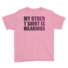 my other t shirt is hilarious Youth Tee