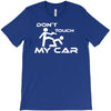 dont touch my car T-Shirt