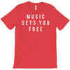 music sets you free T-Shirt