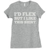 i'd flex but i like this shirt Ladies Fitted T-Shirt
