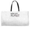 who let me adult i cant adult Weekender Totes