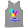 i want your nuts Tank Top