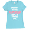 I Workout Because Punching People Is Frowned Upon Ladies Fitted T-Shirt