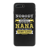 Nobody Is Perfect But If You Are A Nana You Are Pretty Damn Close iPhone 7 Plus Case