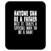 anyone can be a father Mousepad