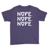 nope nope nope Youth Tee