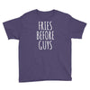 fries before guys Youth Tee