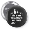 This Is Why We Can't Have Nice Things Pin-back button