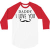 daddy i love you 3/4 Sleeve Shirt