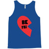 be fri Tank Top