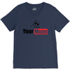 your mum V-Neck Tee