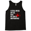 i still mis my ex but my aim is improving Tank Top