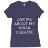 ask me about my ninja disguise Ladies Fitted T-Shirt