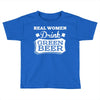 real women drink green beer Toddler T-shirt