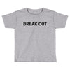 break out Toddler T-shirt