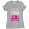I Don't Need Therapy Just Need Sewing Ladies Fitted T-Shirt
