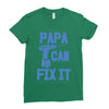 papa can fix it Ladies Fitted T-Shirt