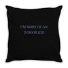 i'm more of an indoor kid Throw Pillow