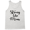 strong like mom Tank Top
