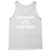 no soup for you Tank Top