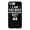 I Am The Best Father's Day Gift Ever Boy iPhone 8 Plus