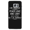 i'm mostly peace, love and light &amp; a little go fuck yourself Samsung Galaxy S7