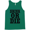 drink or die Tank Top