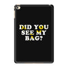 Did You See My Bag iPad Mini 4