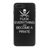 fuck everything and become a pirate black womens iPhone 7 Plus Case