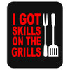 got skills on the grills apron Mousepad