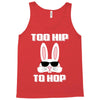 too hip to hop bunny easter Tank Top