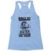 Back Of I Have A Crazy Sister And I am not Afraid To Use Her Racerback Tank