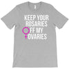 keep your rosaries off my ovaries T-Shirt