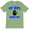 my wife said no T-Shirt