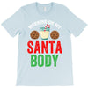 working on my santa body T-Shirt