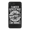 Cancer Hated By Many Wanted By Plenty iPhone 7 Plus Case
