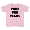 pray for las vegas Toddler T-shirt
