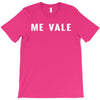 me vale T-Shirt