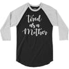 tired as a mother 3/4 Sleeve Shirt