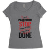 I'm A Plasterer I Don't Stop When I'm Tired I Stop When I'm Done Women's Triblend Scoop T-shirt