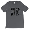 BRING THE RAIN T-Shirt