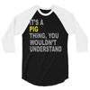 it's a pig thing 3/4 Sleeve Shirt