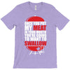 once you stick my meat in your mouth you're going to want to swallow g T-Shirt