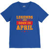 Legends Are Born In April V-Neck Tee