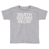 death before decaf (2) Toddler T-shirt