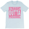 straight outta preschool T-Shirt