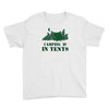 camping is in tents t shirt Youth Tee