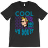 cool no doubt T-Shirt