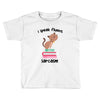 i speak fluent sarcazm. Toddler T-shirt